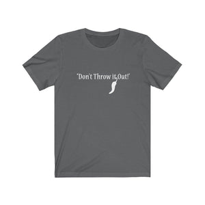 "Don't Throw it Out" - Black/White - Unisex Jersey Short Sleeve Tee - creative_explained