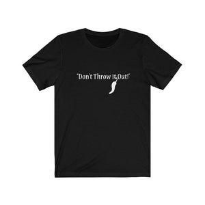 "Don't Throw it Out" - Black/White - Unisex Jersey Short Sleeve Tee - creative_explained