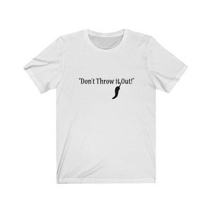 "Don't Throw it Out" - Black/White - Unisex Jersey Short Sleeve Tee - creative_explained